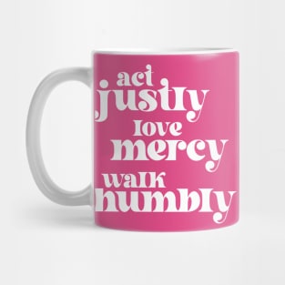 Christians for Justice: Act Justly, Love Mercy, Walk Humbly (retro white text) Mug